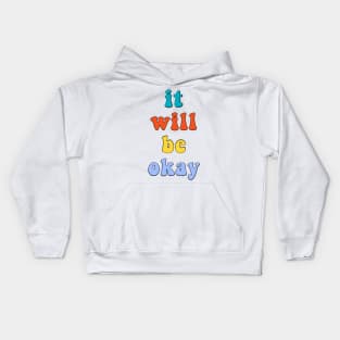 It Will Be Okay Retro Vintage Comfort Quote Saying Kids Hoodie